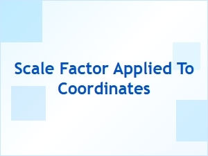 Applying a Scale Factor to Coordinates