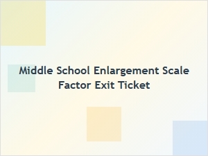 Understanding Scale Factor Enlargement Exit Ticket