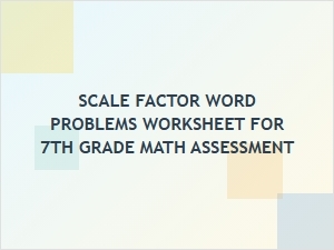 Scale Factor Word Problems for Math Assessment